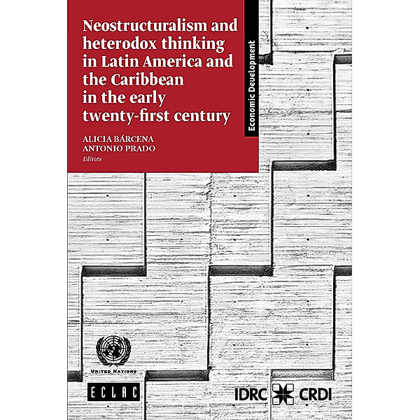 ECLAC Books / Libros de la CEPAL: Neostructuralism and heterodox thinking in Latin America and the Caribbean in the early twenty-first century