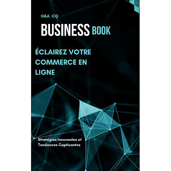 Éclairez votre Commerce en Ligne: Stratégies Innovantes et Tendances Captivantes, Abderrahim Ghribi