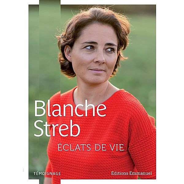 Eclats de vie, Blanche Streb