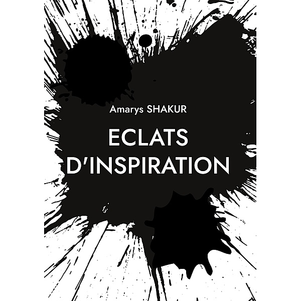 Eclats d'Inspiration / Eclats d'Inspiration Bd.1, Amarys Shakur