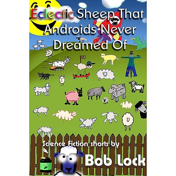 Eclectic Sheep That Androids Never Dreamed Of, Bob Lock