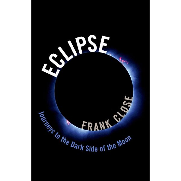 Eclipse - Journeys to the Dark Side of the Moon, Frank Close