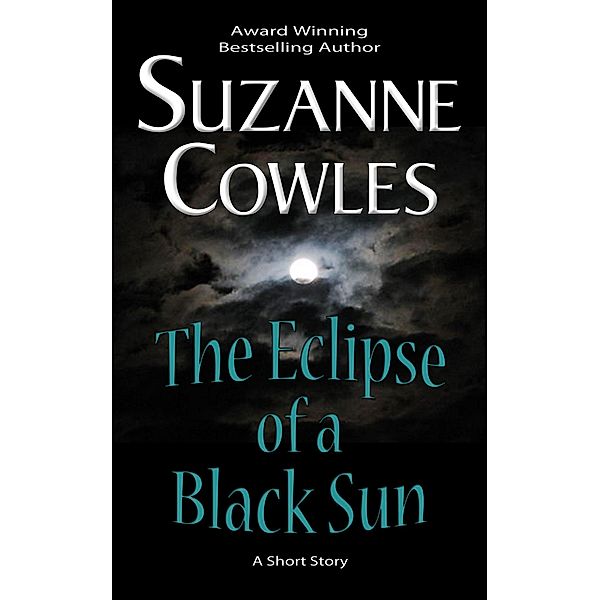 Eclipse of a Black Sun / Suzanne Cowles, Suzanne Cowles