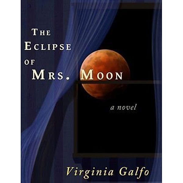Eclipse of Mrs. Moon, Virginia Galfo