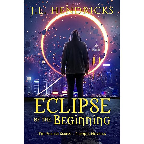 Eclipse of the Beginning (The Original Eclipse Series, #0) / The Original Eclipse Series, J. L. Hendricks