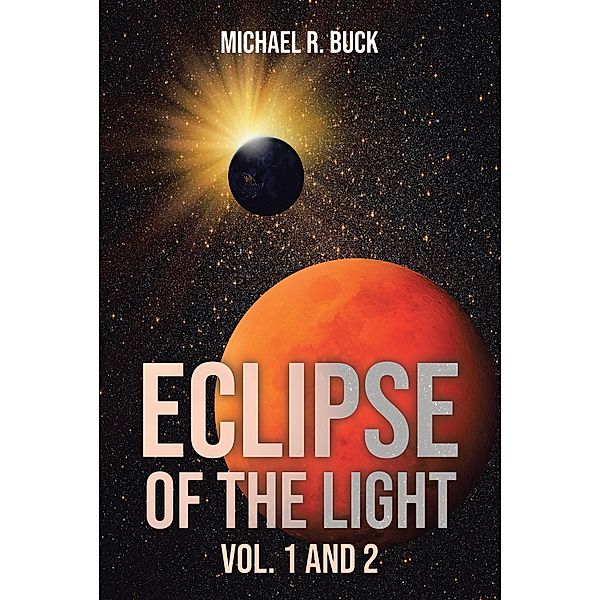 Eclipse of the Light Vol. 1 and 2, Michael R R Buck