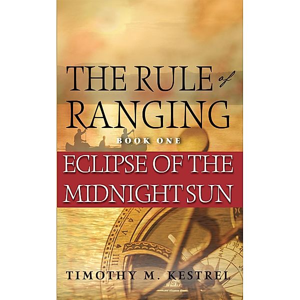 Eclipse of the Midnight Sun (The Rule of Ranging, #2) / The Rule of Ranging, Timothy Kestrel