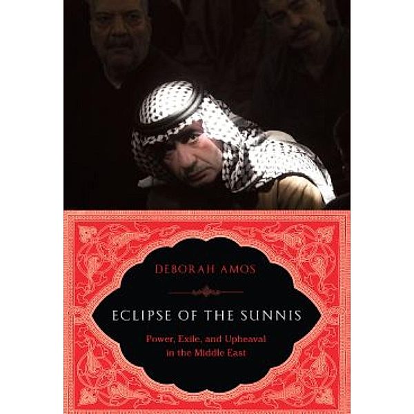 Eclipse of the Sunnis, Deborah Amos