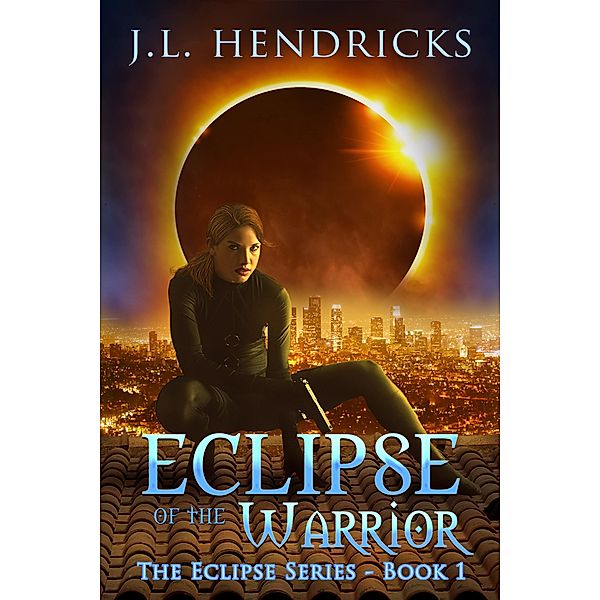 Eclipse of the Warrior (The Original Eclipse Series, #1) / The Original Eclipse Series, J. L. Hendricks