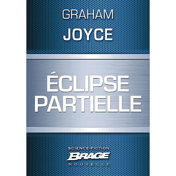 Eclipse partielle / Brage, Graham Joyce