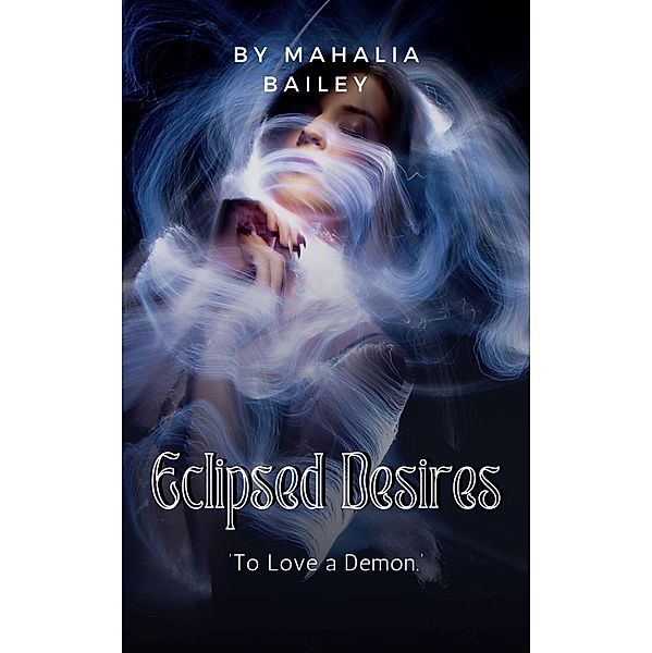 Eclipsed Desires (To Love a Demon) / To Love a Demon, Mahalia Bailey