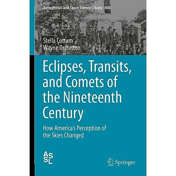 Eclipses, Transits, and Comets of the Nineteenth Century / Astrophysics and Space Science Library Bd.406, Stella Cottam, Wayne Orchiston