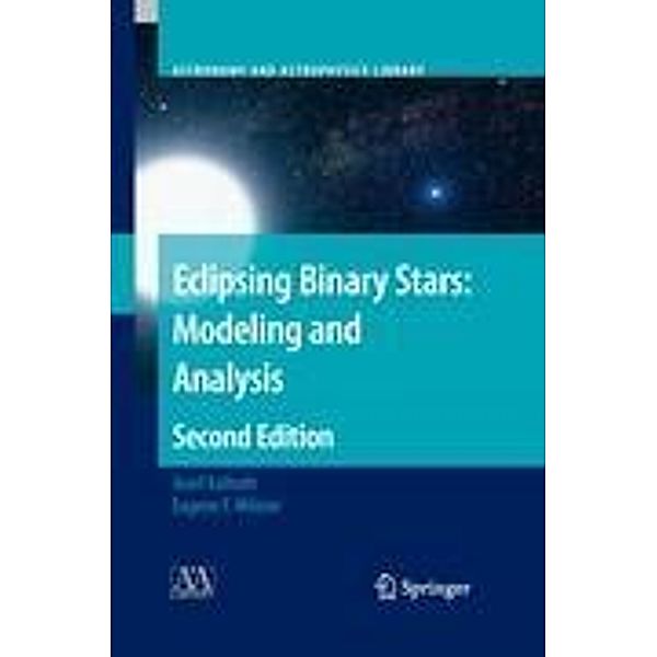 Eclipsing Binary Stars: Modeling and Analysis, Josef Kallrath, Eugene F. Milone