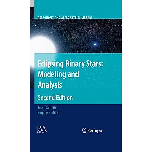 Eclipsing Binary Stars: Modelling and Analysis, Josef Kallrath, Eugene F. Milone