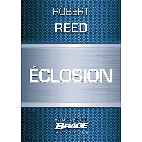 Éclosion / Brage, Robert Reed