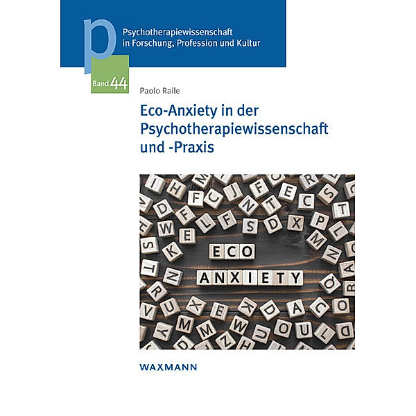 Eco-Anxiety in der Psychotherapiewissenschaft und -Praxis, Paolo Raile