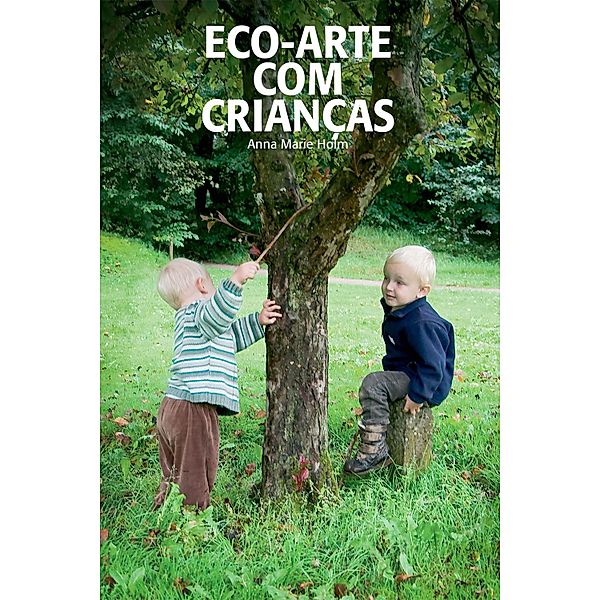 Eco-arte com crianças, Anna Marie Holm