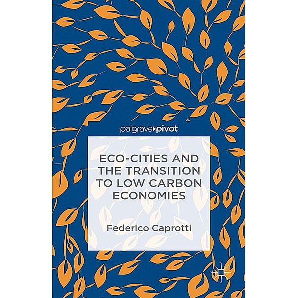 Eco-Cities and the Transition to Low Carbon Economies, Federico Caprotti