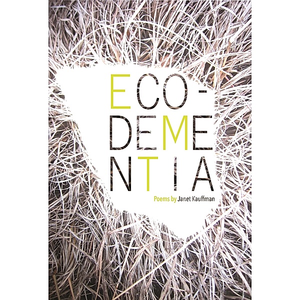 Eco-dementia, Janet Kauffman
