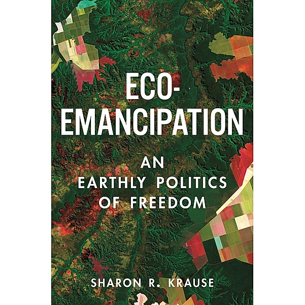 Eco-Emancipation, Sharon R. Krause