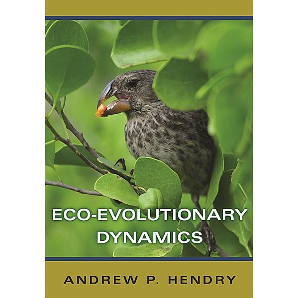 Eco-evolutionary Dynamics, Andrew P. Hendry