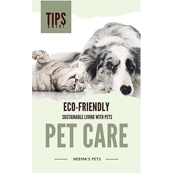 Eco-Friendly Pet Care (Sustainable Living with Pets, #3) / Sustainable Living with Pets, Neema Young