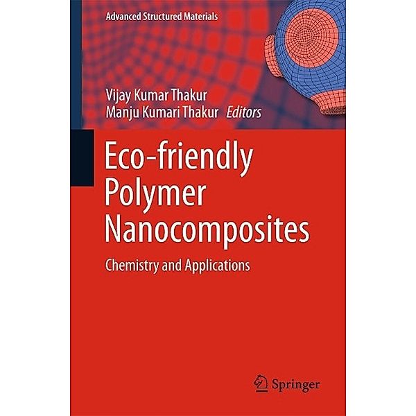 Eco-friendly Polymer Nanocomposites / Advanced Structured Materials Bd.74