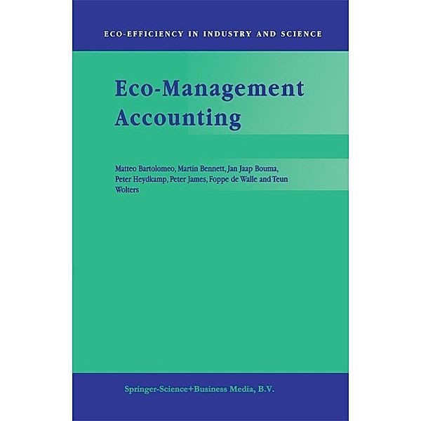 Eco-Management Accounting / Eco-Efficiency in Industry and Science Bd.3, Matteo Bartolomeo, M. D. Bennett, J. J. Bouma, Peter Heydkamp, Peter James, F. B. De Walle, T. J. Wolters