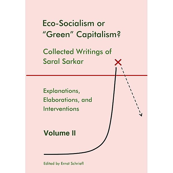 Eco-Socialism or Green Capitalism? / Eco-Socialism or Green Capitalism? Collected Writings of Saral Sarkar Bd.2, Saral Sarkar