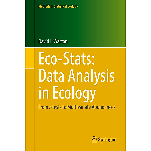 Eco-Stats: Data Analysis in Ecology, David I Warton