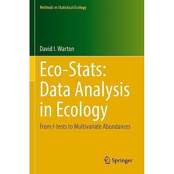Eco-Stats: Data Analysis in Ecology, David I Warton