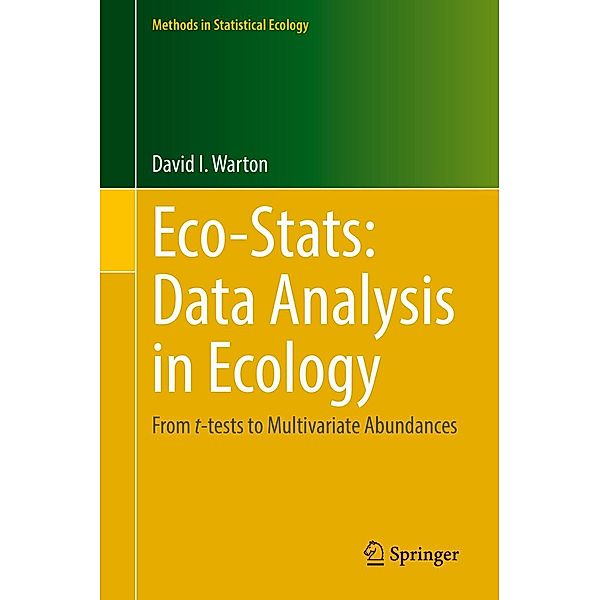 Eco-Stats: Data Analysis in Ecology / Methods in Statistical Ecology, David I Warton