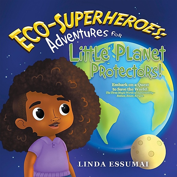 Eco-Superheroes: Adventures for Little Planet Protectors!, Linda Essumai
