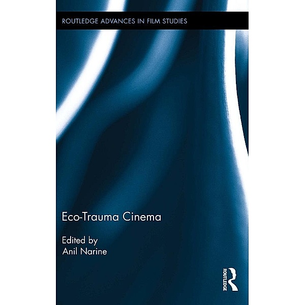 Eco-Trauma Cinema / Routledge Advances in Film Studies