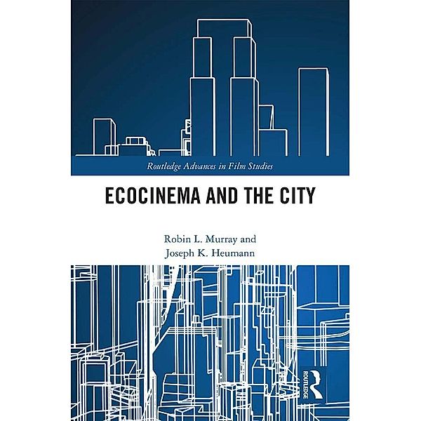 Ecocinema in the City, Robin L. Murray, Joseph K. Heumann