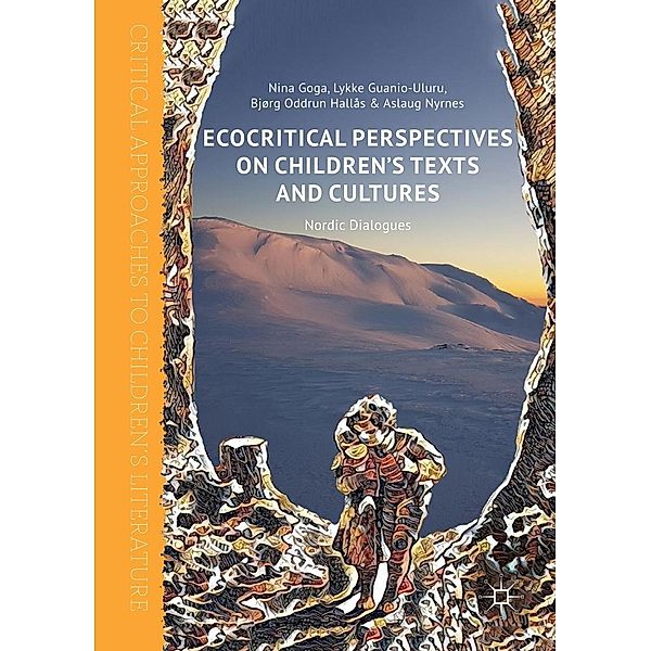 Ecocritical Perspectives on Children's Texts and Cultures / Critical Approaches to Children's Literature