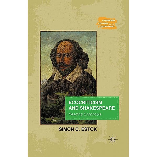 Ecocriticism and Shakespeare / Literatures, Cultures, and the Environment, Simon C. Estok