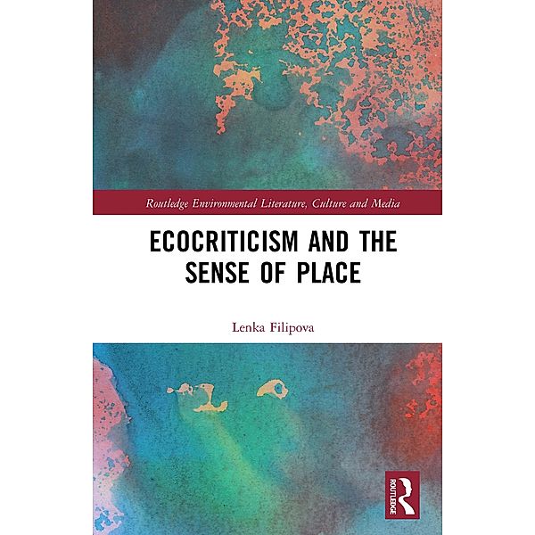Ecocriticism and the Sense of Place, Lenka Filipova