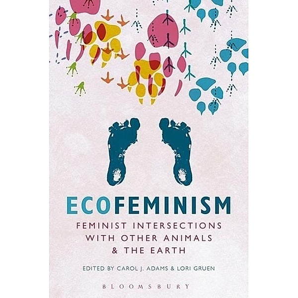 Ecofeminism: Feminist Intersections with Other Animals and the Earth