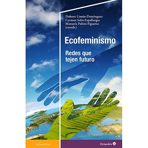 Ecofeminismo / Universidad, Dolores Limón Domínguez, Carmen Solís Espallargas, Manuela Pabón Figueras