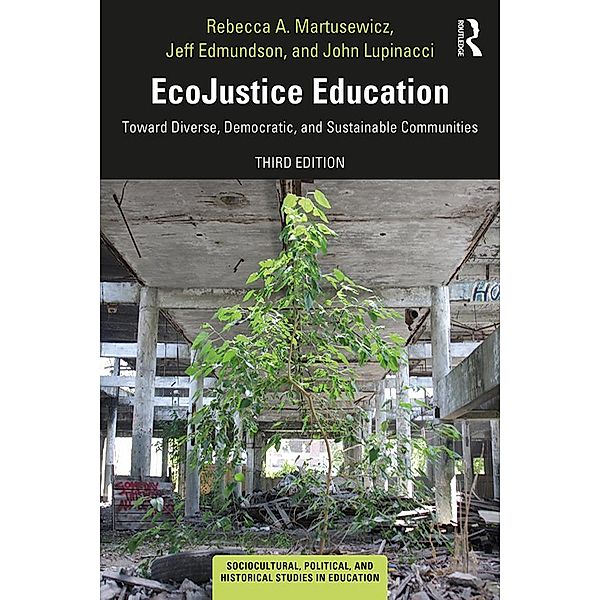 EcoJustice Education, Rebecca A. Martusewicz, Jeff Edmundson, John Lupinacci