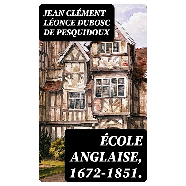 École anglaise, 1672-1851., Jean Clément Léonce Dubosc de Pesquidoux