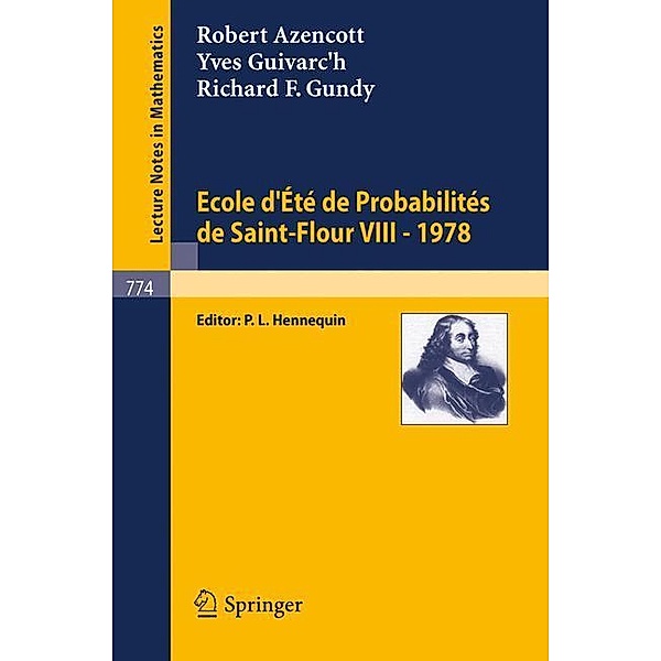 Ecole d'Ete de Probabilites de Saint-Flour VIII, 1978, R. Azencott, R. F. Gundy, Y. Guivarc'h