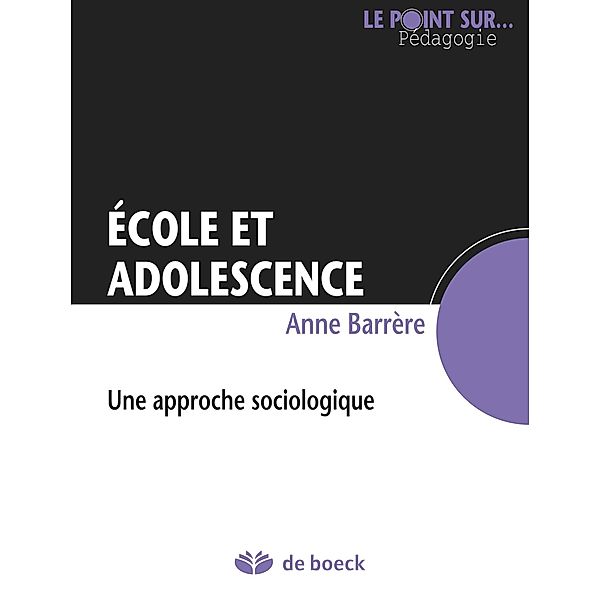 Ecole et adolescence / Le point sur... Pédagogie, Anne Barrère