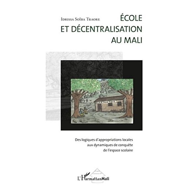Ecole et decentralisation au mali - des / Hors-collection, Idrissa Soiba Traore