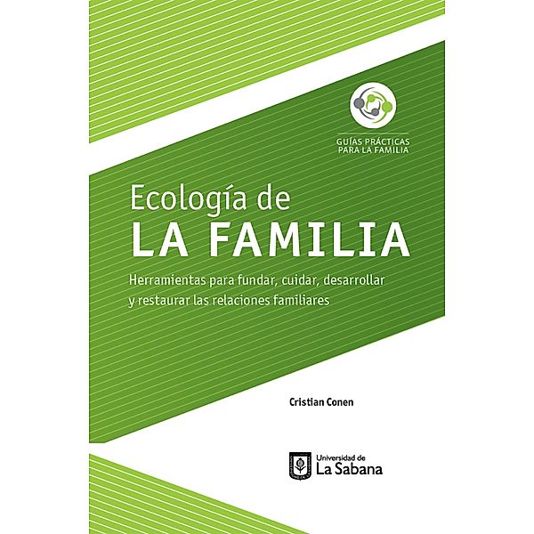 Ecología de la familia. Herramientas para fundar, cuidar, desarrollar y restaurar las relaciones familiares, Cristian Conen