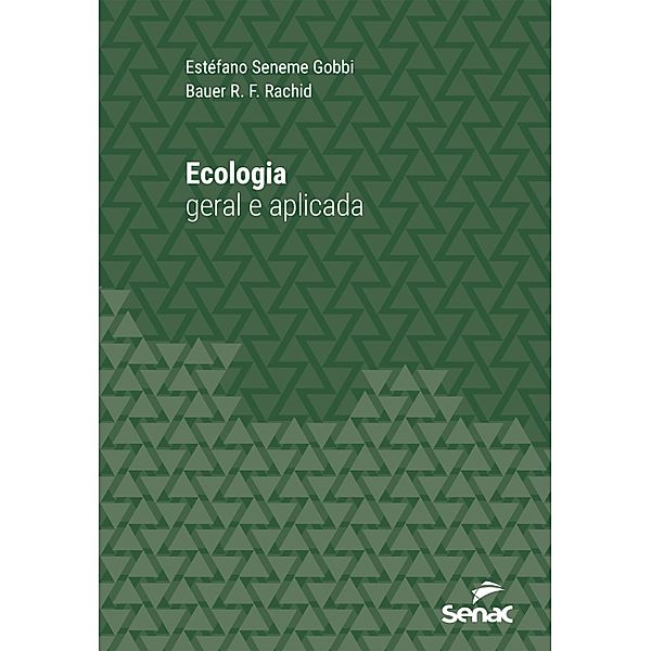 Ecologia geral e aplicada / Série Universitária, Estéfano Seneme Gobbi, Bauer R. F. Rachid