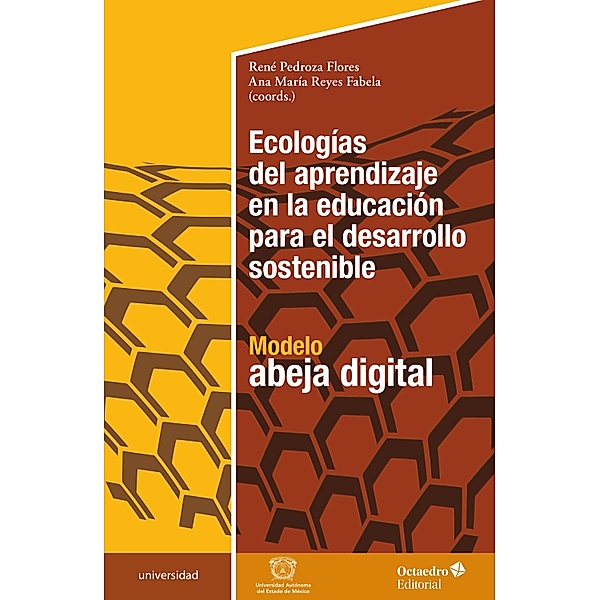 Ecologías del aprendizaje en la educación para el desarrollo sostenible / Universidad, René Pedroza Flores, Ana María Reyes Fabela