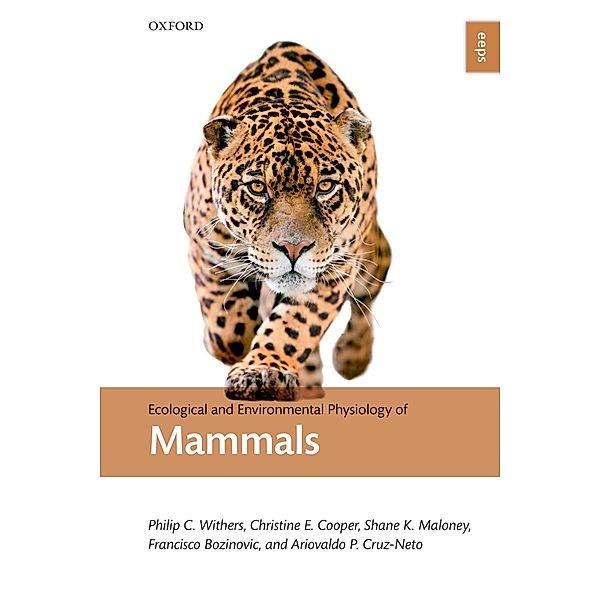 Ecological and Environmental Physiology of Mammals, Philip C. Withers, Christine E. Cooper, Shane K. Maloney, Francisco Bozinovic, Ariovaldo P. Cruz Neto