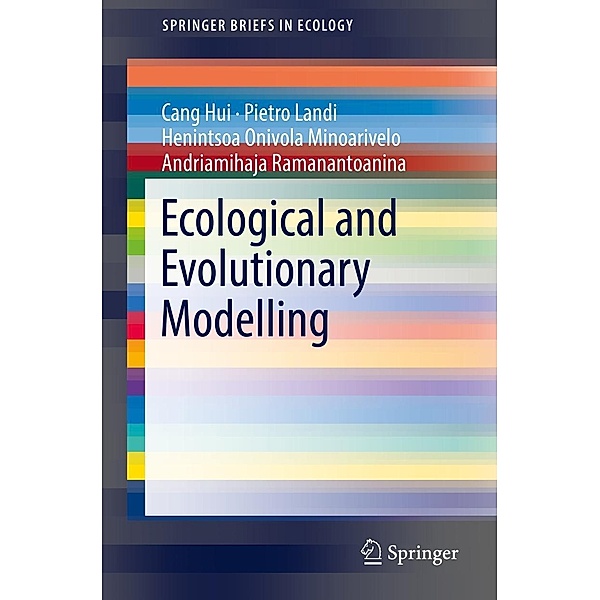 Ecological and Evolutionary Modelling / SpringerBriefs in Ecology, Cang Hui, Pietro Landi, Henintsoa Onivola Minoarivelo, Andriamihaja Ramanantoanina
